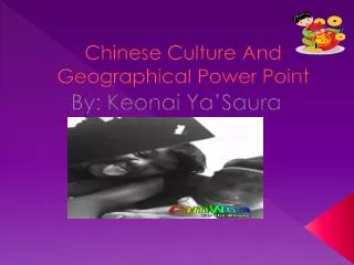 Chinese Culture And Geographical Power Point