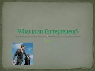 What is an Entrepreneur?