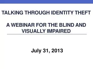 Talking through Identity Theft A Webinar for the Blind and Visually Impaired