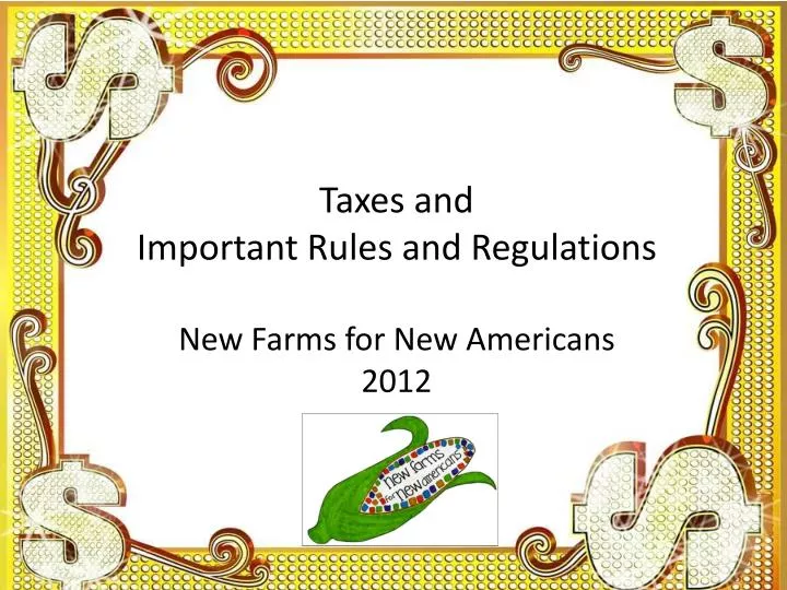 taxes and important rules and regulations new farms for new americans 2012