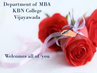 Department of MBA KBN College Vijayawada Welcomes all of you