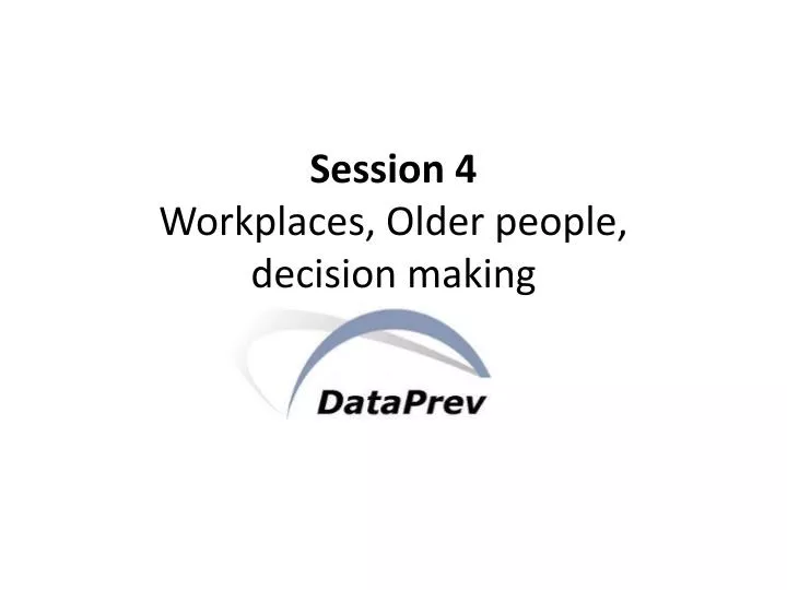 session 4 workplaces older people decision making