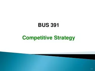 BUS 391 Competitive Strategy