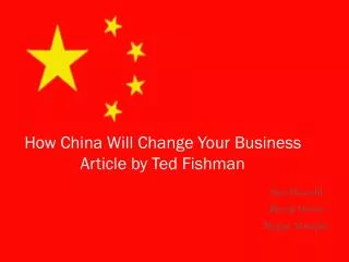 How China Will Change Your Business Article by Ted Fishman