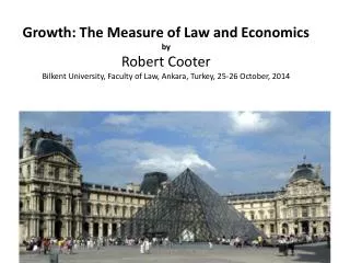Growth: The Measure of Law and Economics by Robert Cooter Bilkent University, Faculty of Law, Ankara, Turkey, 25-26