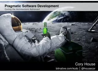 Pragmatic Software Development Curing the Architecture Astronaut