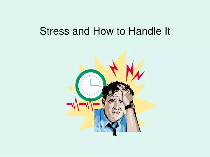stress and how to handle it