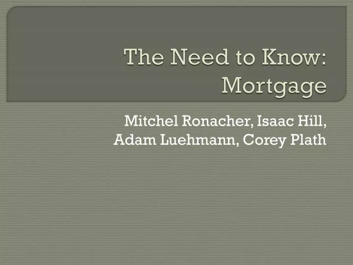 the need to know mortgage