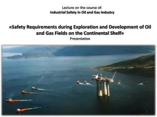 Lecture on the course of : Industrial Safety in Oil and Gas Industry