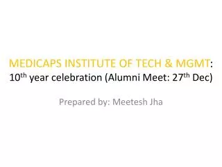 MEDICAPS INSTITUTE OF TECH &amp; MGMT : 10 th year celebration (Alumni Meet: 27 th Dec)