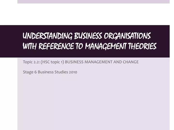 understanding business organisations with reference to management theories