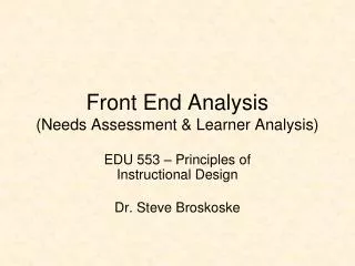 Front End Analysis (Needs Assessment &amp; Learner Analysis)
