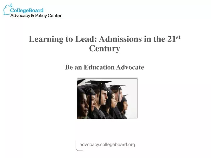 learning to lead admissions in the 21 st century be an education advocate