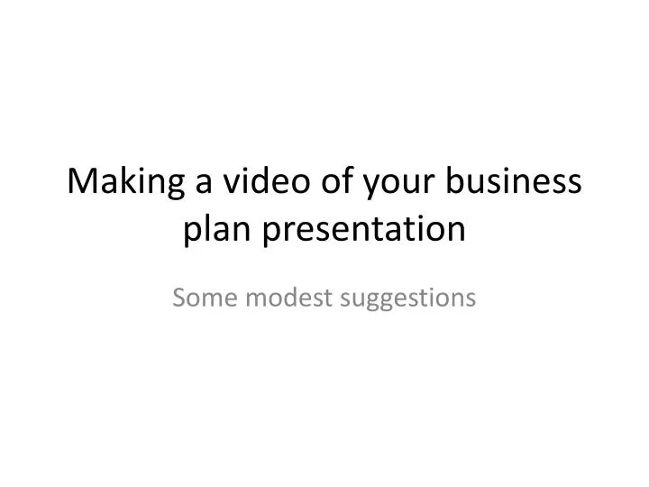 making a video of your business plan presentation