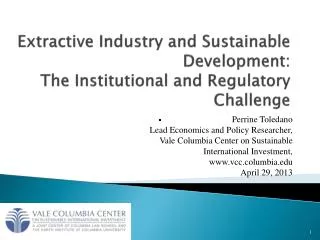 Extractive Industry and Sustainable Development: The Institutional and Regulatory Challenge