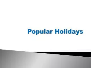 Popular Holidays