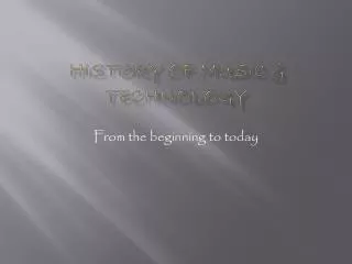 History of Music &amp; Technology
