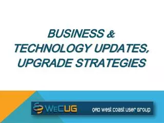 Business &amp; Technology Updates, Upgrade Strategies