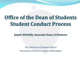 Office of the Dean of Students Student Conduct Process Jennie McNeilly, Associate Dean of Students