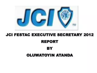 JCI FESTAC EXECUTIVE SECRETARY 2012 REPORT BY OLUWATOYIN ATANDA