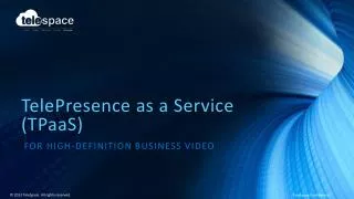 TelePresence as a Service (TPaaS)