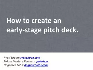 How to create an early-stage pitch deck.