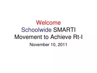 Welcome Schoolwide SMARTI Movement to Achieve Rt -I