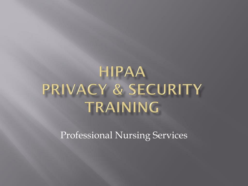 PPT - HIPAA PRIVACY & SECURITY TRAINING PowerPoint Presentation, free ...