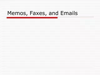 Memos, Faxes, and Emails
