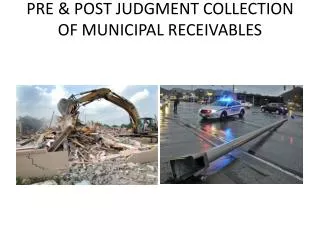 PRE &amp; POST JUDGMENT COLLECTION OF MUNICIPAL RECEIVABLES
