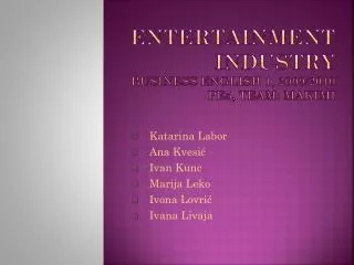 Entertainment industry Business English 1, 2009/2010 PE5, Team: MAKIMI