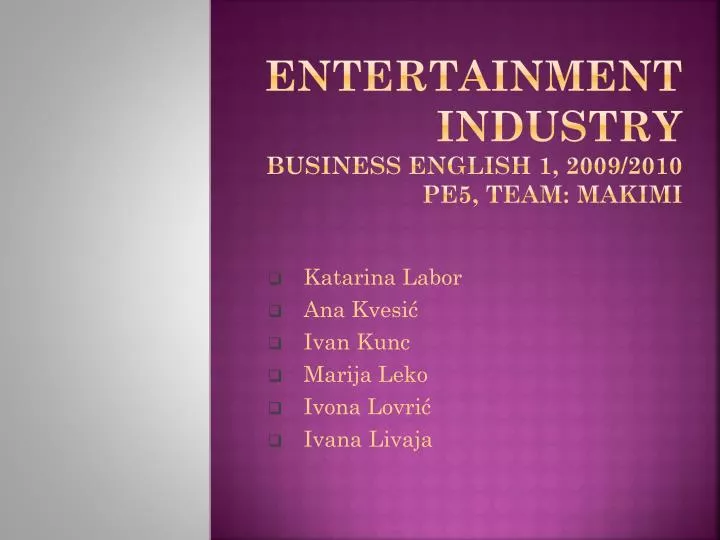 entertainment industry business english 1 2009 2010 pe5 team makimi