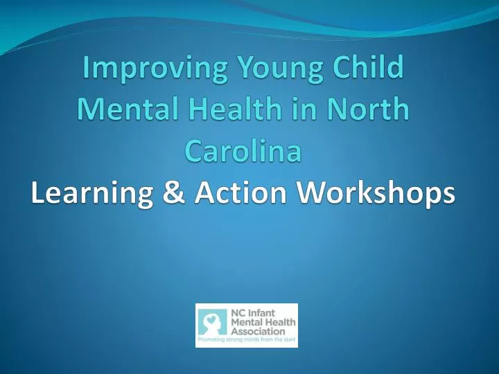 improving young child mental health in north carolina learning action workshops