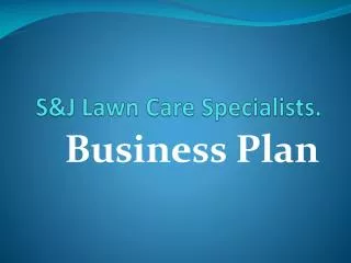 S&amp;J Lawn Care Specialists.