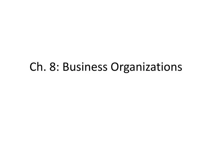 ch 8 business organizations