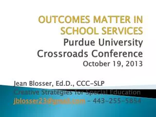 OUTCOMES MATTER IN SCHOOL SERVICES Purdue University Crossroads Conference October 19, 2013