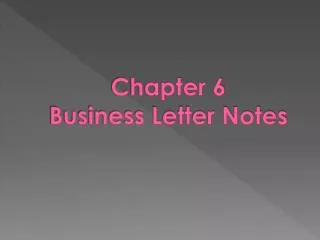 Chapter 6 Business Letter Notes