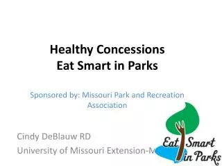 Healthy Concessions Eat Smart in Parks Sponsored by: Missouri Park and Recreation Association