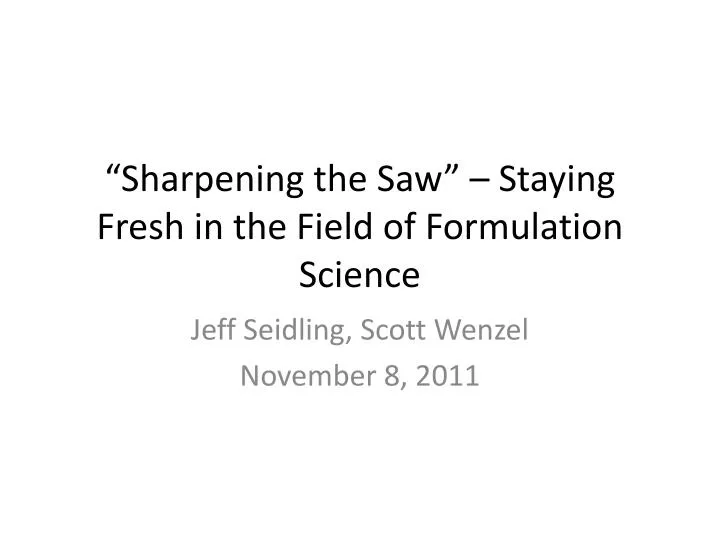 sharpening the saw staying fresh in the field of formulation science