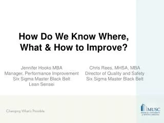 How Do We Know Where, What &amp; How to Improve?