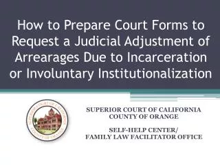 How to Prepare Court Forms to Request a Judicial Adjustment of Arrearages Due to Incarceration or Involuntary Institutio