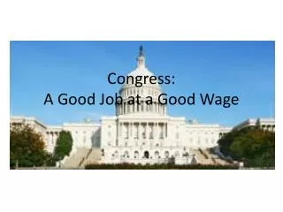 Congress: A Good Job at a Good Wage