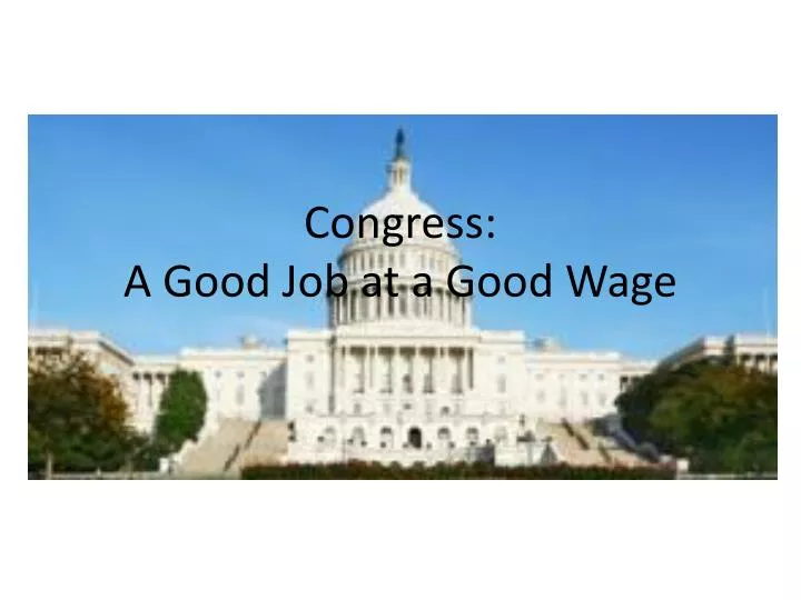 congress a good job at a good wage