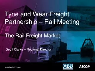 Tyne and Wear Freight Partnership – Rail Meeting The Rail Freight Market