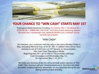 Your chance to “Win Cash” starts May 1st