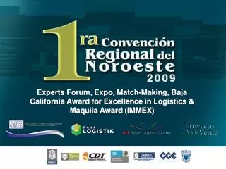 Experts Forum , Expo, Match- Making , Baja California Award for Excellence in Logistics &amp; Maquila Award ( IM