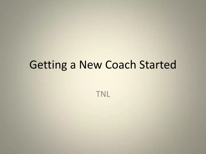 getting a new coach started
