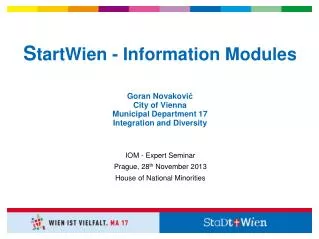 S tartWien - Information Modules Goran Novakovi ? City of Vienna Municipal Department 17 Integration and Diversity