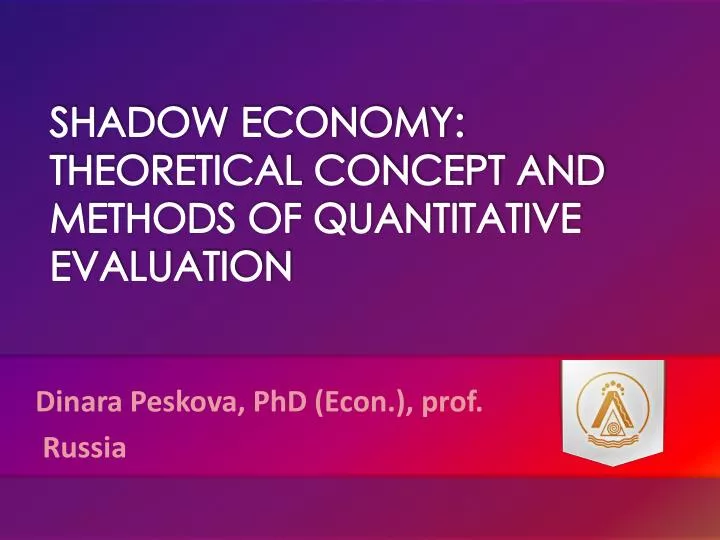 shadow economy theoretical concept and methods of quantitative evaluation