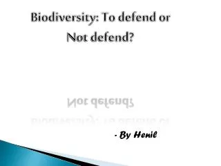 Biodiversity: To defend or Not defend?